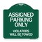 Signmission Assigned Parking Violators Will Towed, Green & White Aluminum Sign, 18" x 18", GW-1818-24333 A-DES-GW-1818-24333 - alternate 1